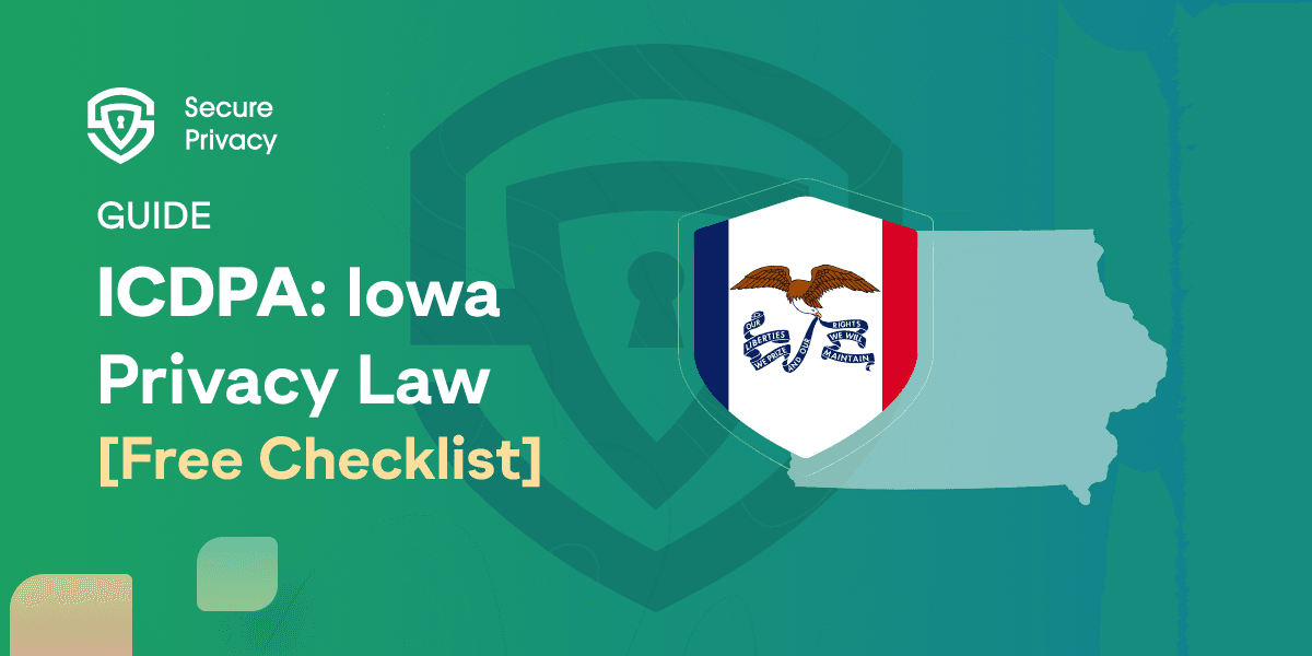 Iowa Consumer Data Protection Act (ICDPA): Comprehensive Data Privacy Law Overview for Iowa Businesses